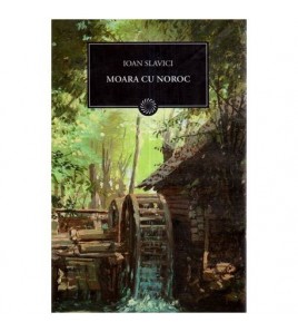 Ioan Slavici - Moara cu...