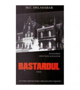 M.C. Delasabar - Bastardul...
