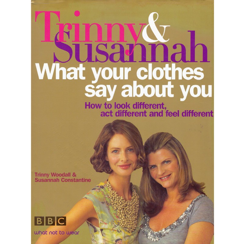 What your clothes say about you, Trinny Woodall, Susannah Constantine