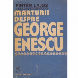 Marturii despre George Enescu