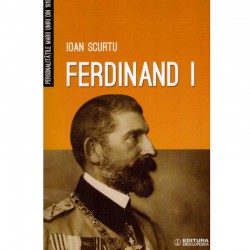 Ioan Scurtu - Ferdinand I -...
