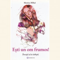 Esti un om frumos! Invata...