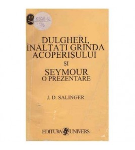 J. D. Salinger - Dulgheri,...