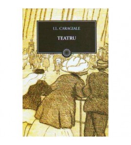 Ion Luca Caragiale - Teatru...